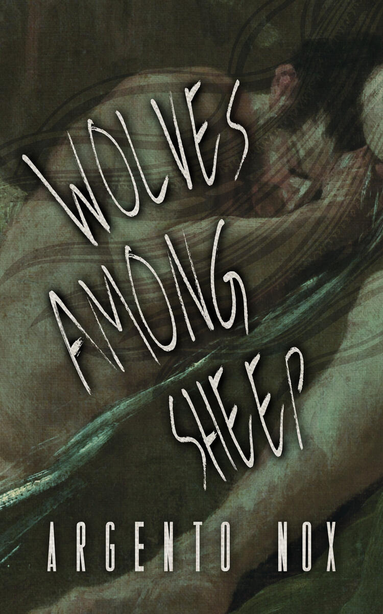 A dark-haired man lying on the ground, his hand lifted to his forehead. Across his body is the title: "Wolves Among Sheep" and on the bottom of the picture is the name of the author: "Argento Nox"