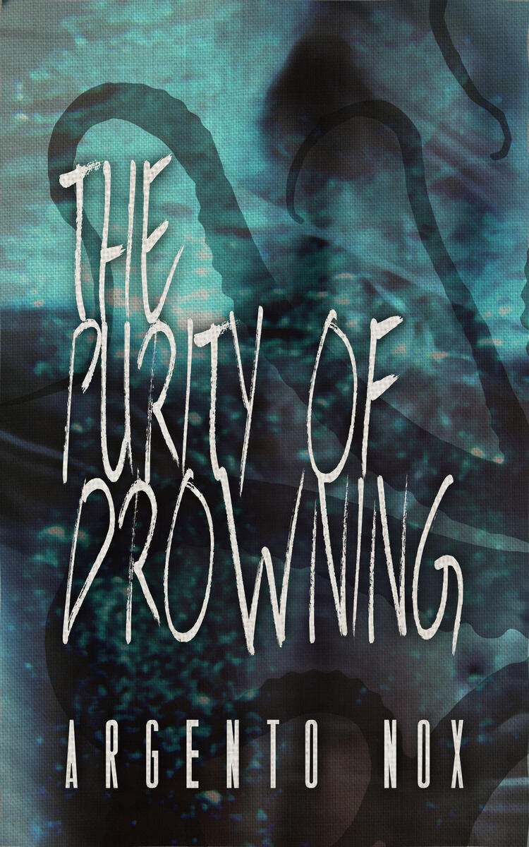 The torso of a man leaning back, overlaid with waves. The scene is kept in turquoise. Across the man's chest is the title: "The Purity Of Drowning". At the bottom the name of the author: "Argento Nox"